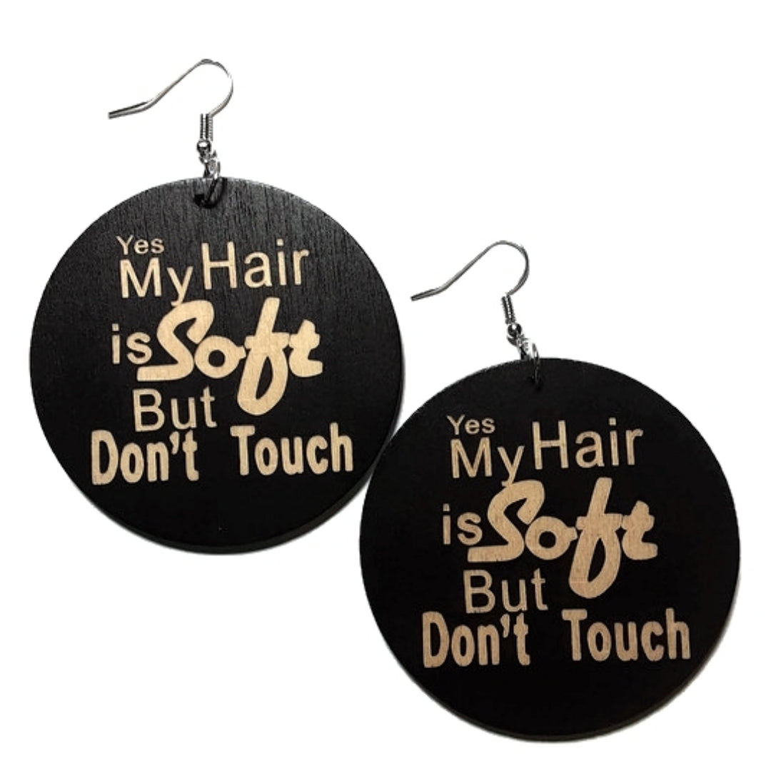 Yes My Hair is Soft But Dont Touch Statement Dangle Engraved Wood Earrings